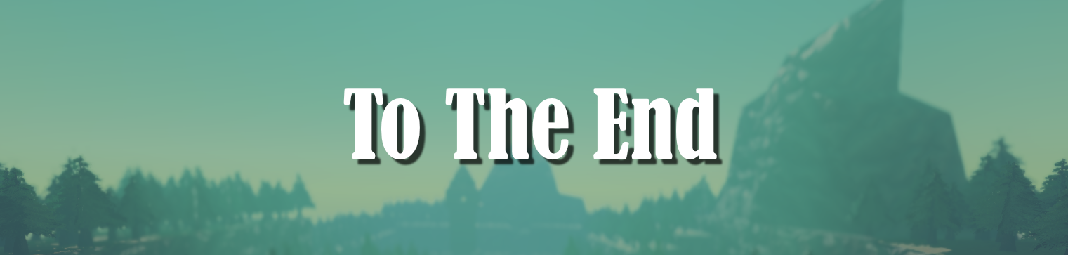 To The End