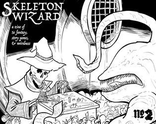 SKELETON WIZARD #2   - a zine of 5e fantasy, story games, & weirdness 