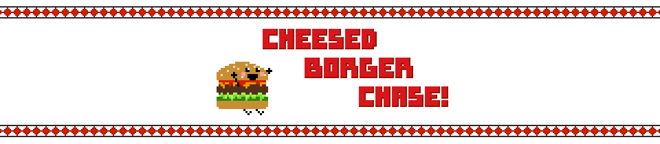 Cheesed Borger Chase