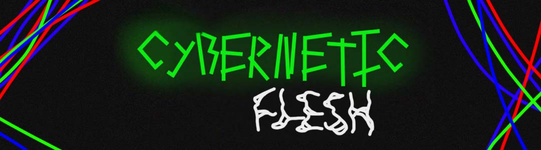Cybernetic Flesh