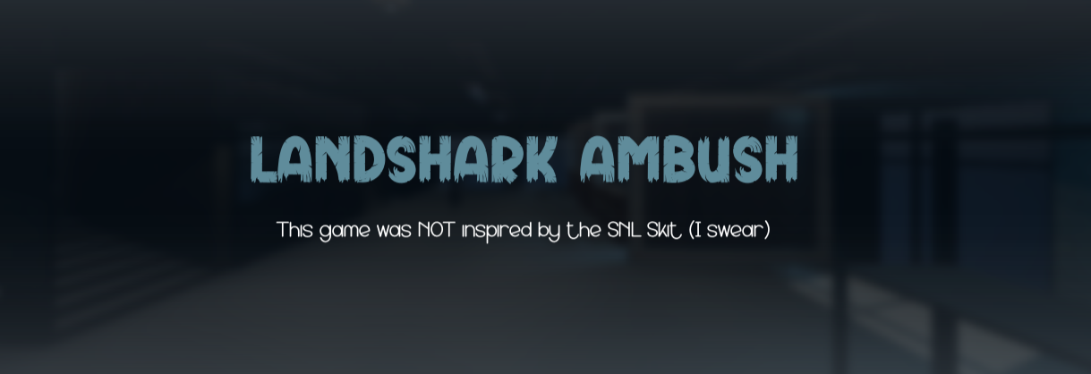Landshark Ambush