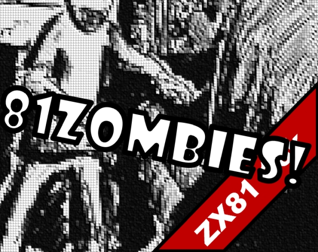 81Zombies - ZX81 by Hundstrasse