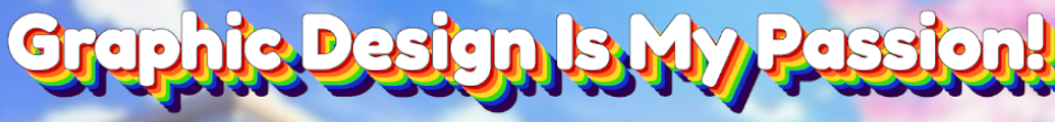 Graphic Design Is My Passion!