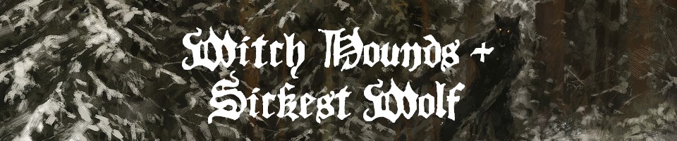 Witch Hounds / Sickest Wolf