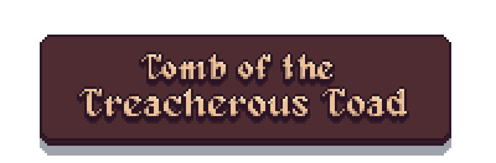 Tomb of the Treacherous Toad
