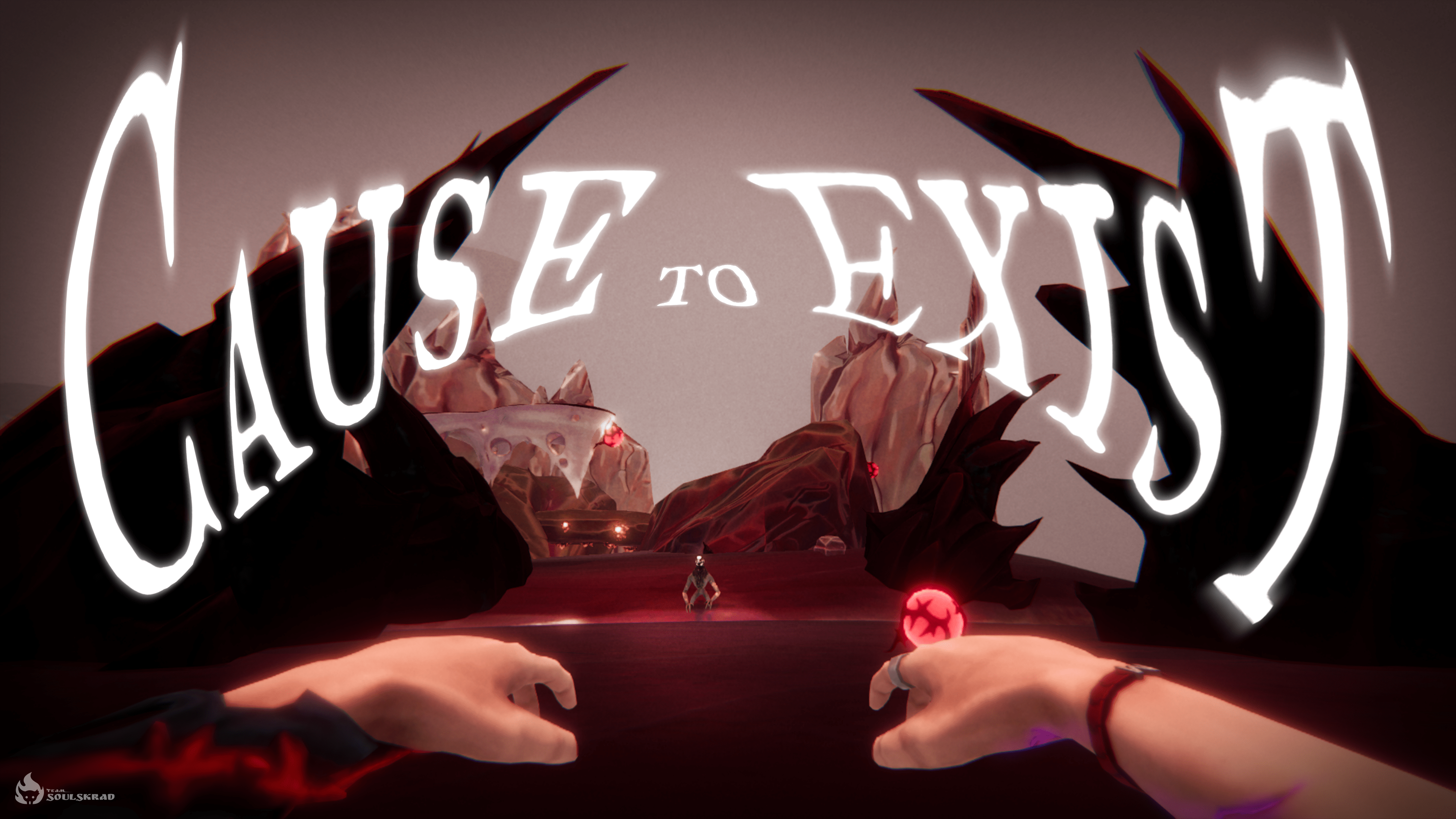 Cause To Exist