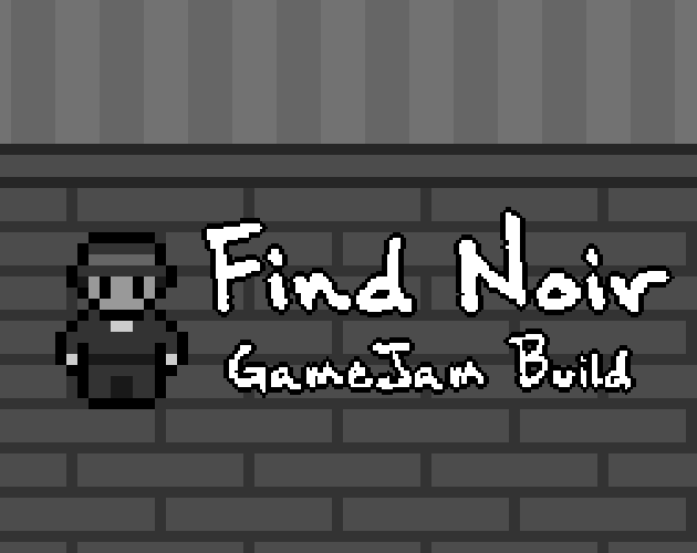 Cover image for Find Noir (Game Jam Build)