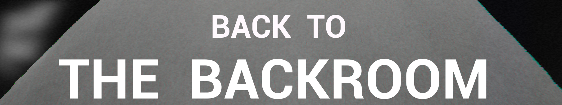 Backrooms- Back To The Backroom