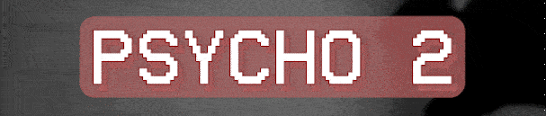 PSYCHO 2