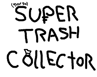 SUPER TRASH COLLECTOR
