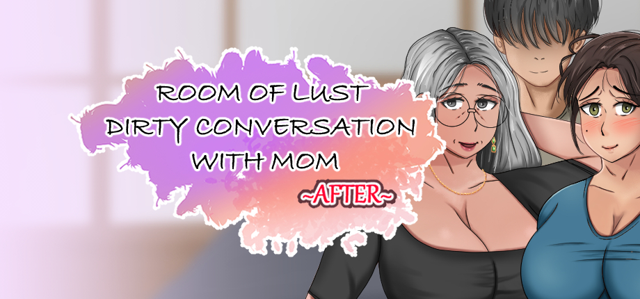 Room of Lust - Dirty Conversation With Mom After