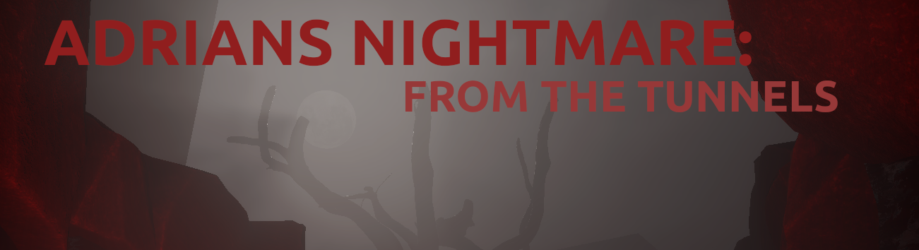 Adrians Nightmare: From the Tunnels