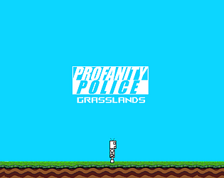 Profanity Police part 1 - Grasslands