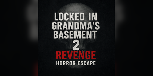 Cover image for Locked in Grandma’s Basement 2: Revenge - Horror Escape