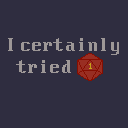 I certainly tried