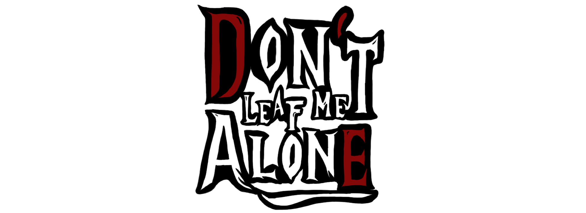 DON'T LEAF ME ALONE