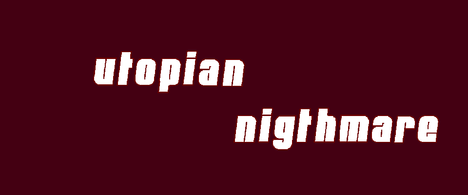 Utopian Nightmare