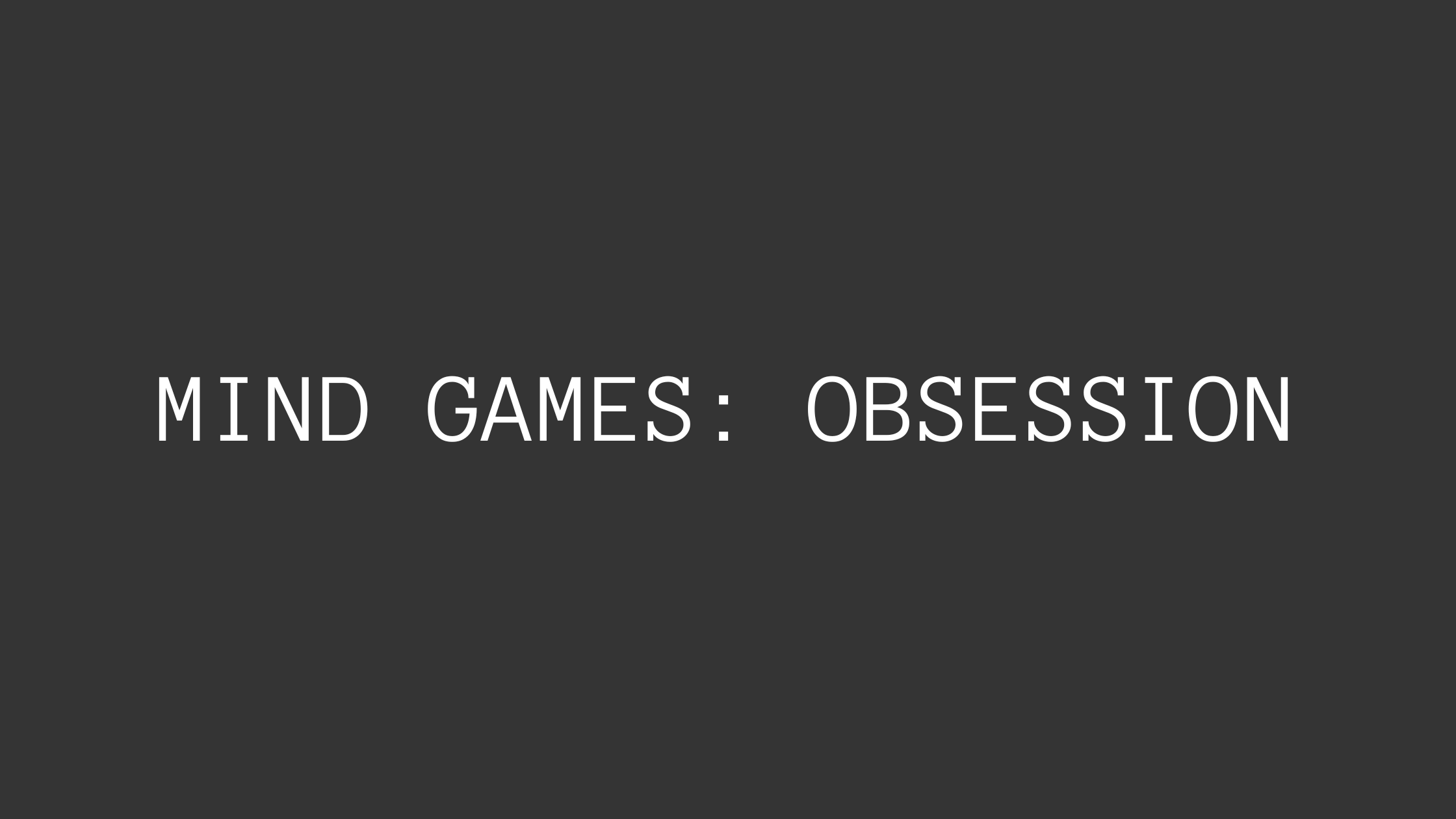 Mind Games: Obsession