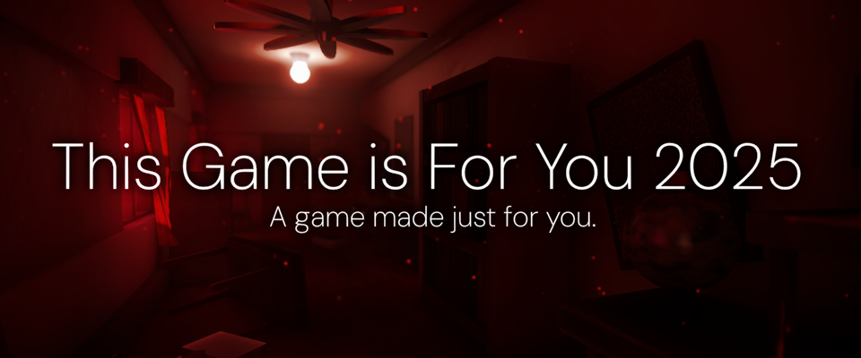 This Game is For You 2025