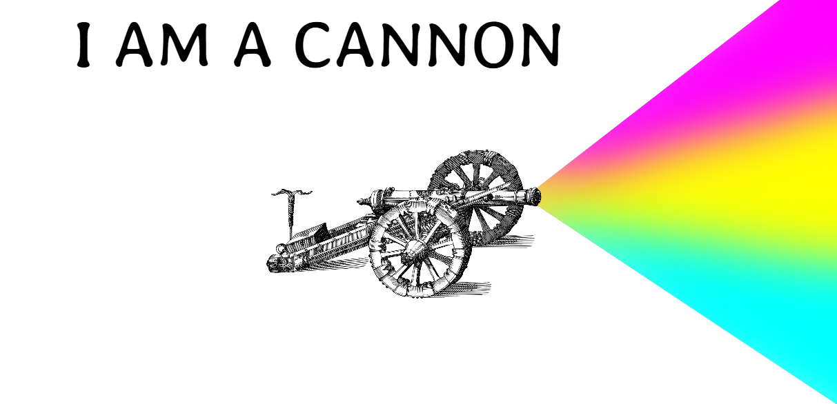 I Am A Cannon