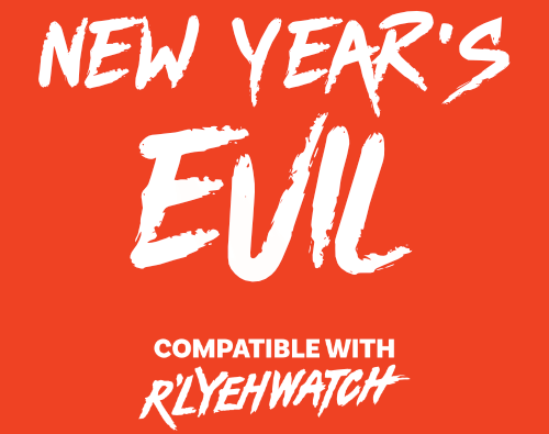 New Year's Evil. Compatible with R'lyehwatch.