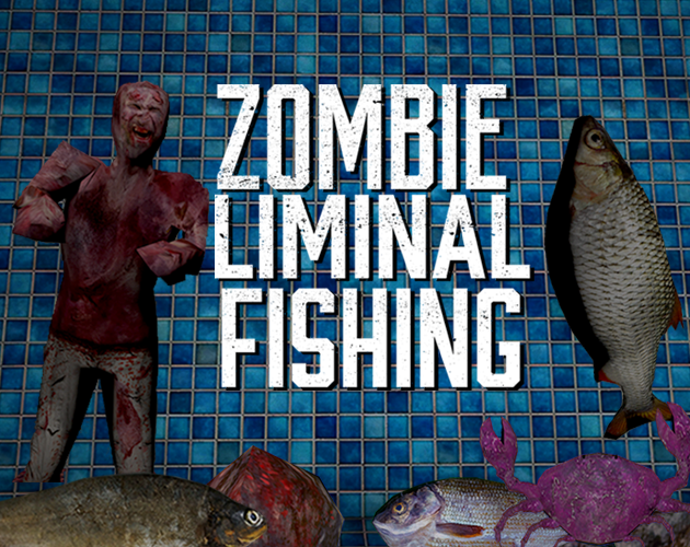 Zombie Liminal Fishing DEMO