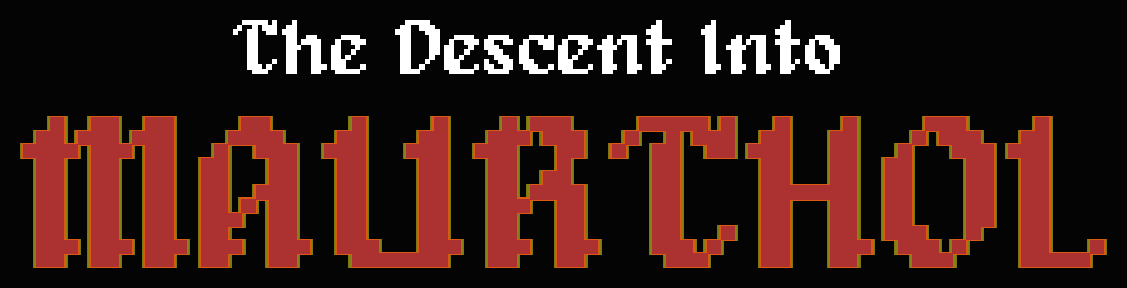Descent into Maurthol