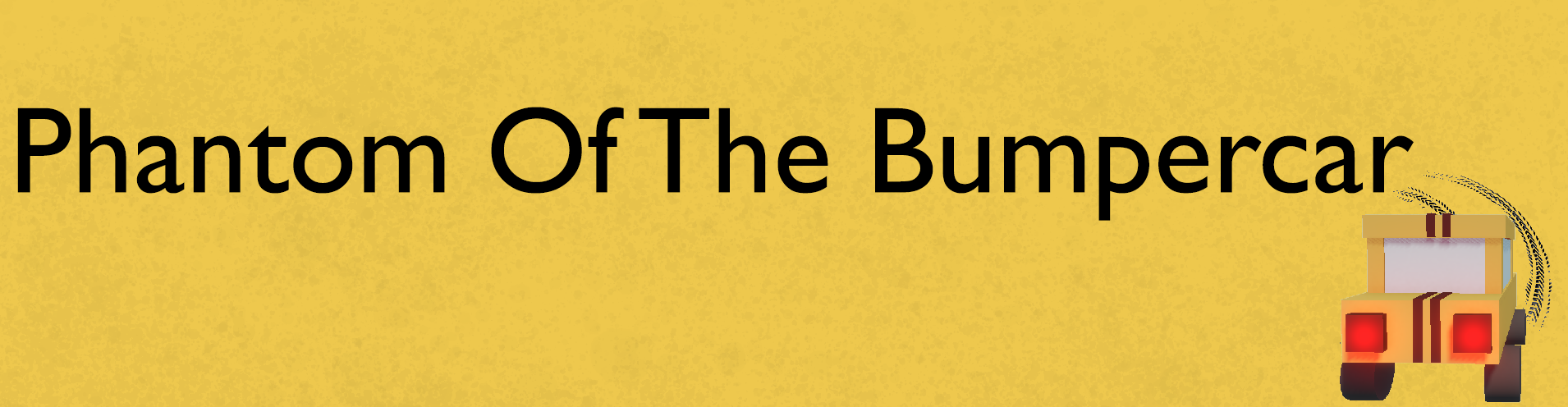 Phantom of the Bumpercar