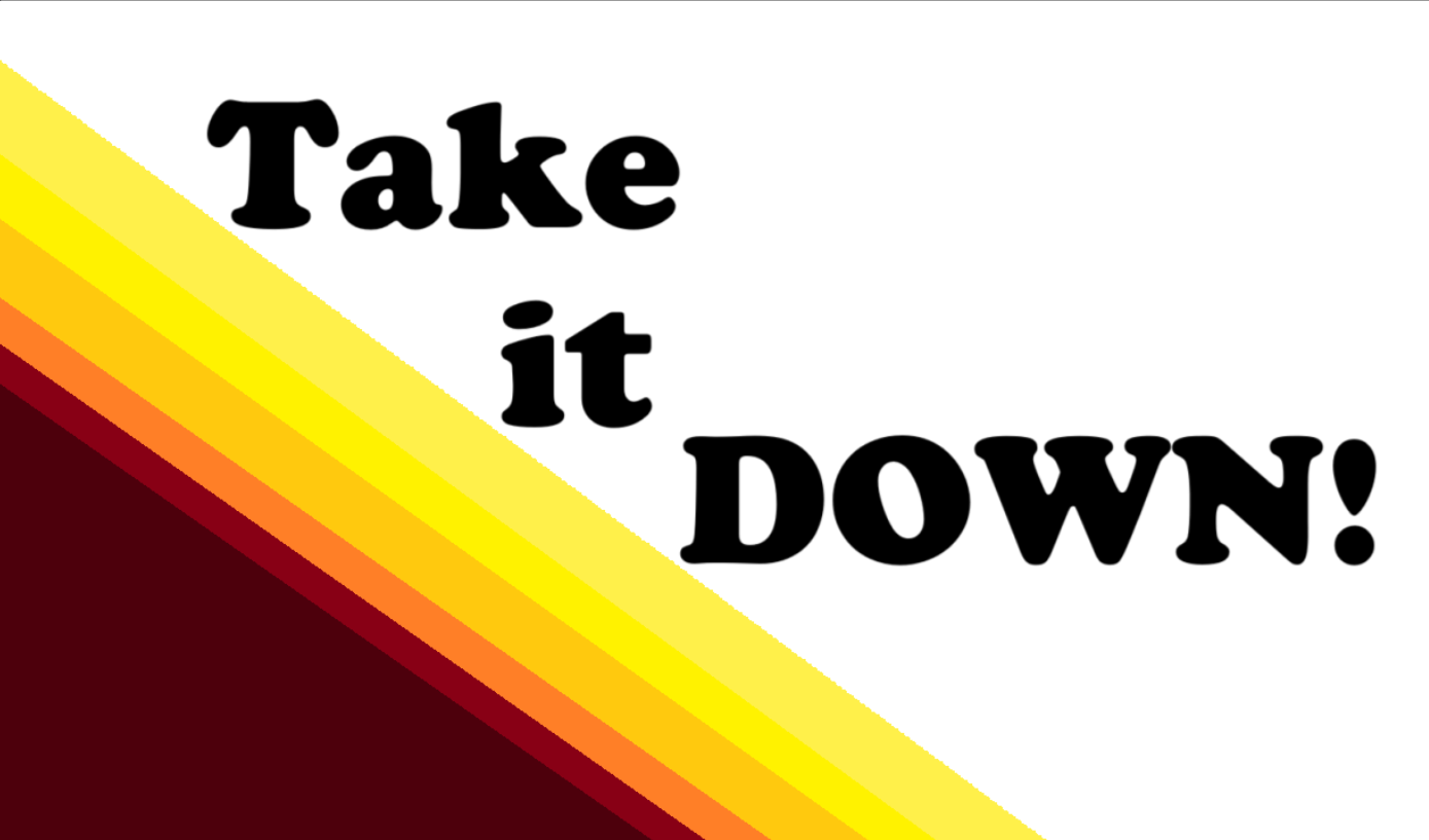 Take it DOWN!
