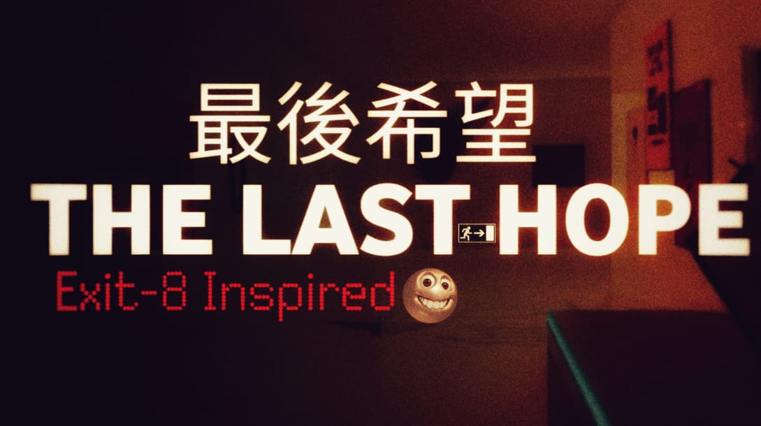 THE LAST HOPE - An Exit 8 Inspired Game(Optimized)