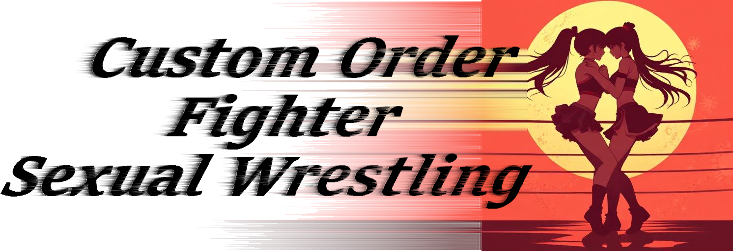 Custom Order Fighter - Sexual Wrestling
