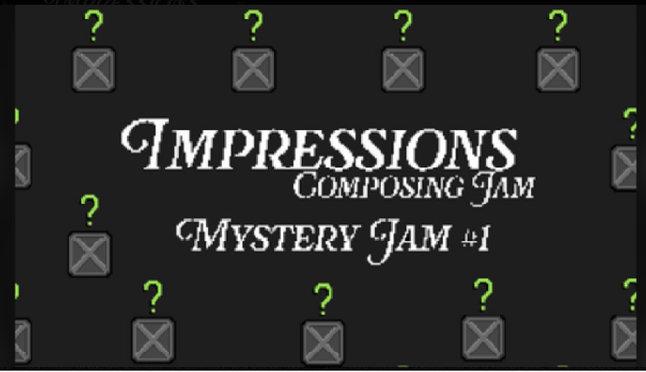 Impressions Composing Jam: Mystery Jam #1 For your blood