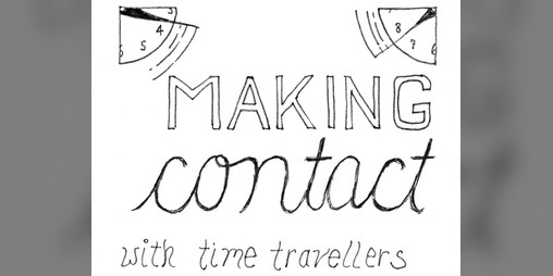 Cover image for Making Contact [with time-travelers - an experiment]