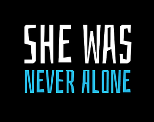 She Was Never Alone