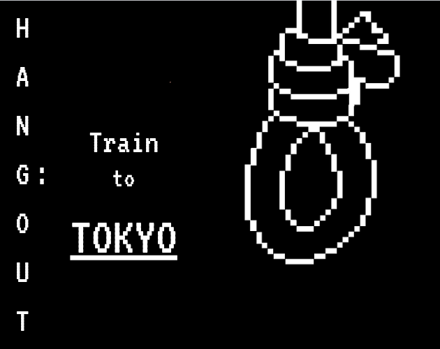 HANGOUT: Train to TOKYO