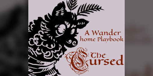 Cover image for the Cursed, a Wanderhome Playbook