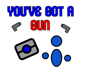 You've got a gun