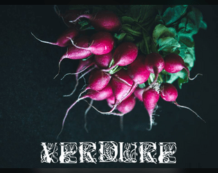 Verdure   - A game about cooking, witchcraft, and the consequences of revenge. 