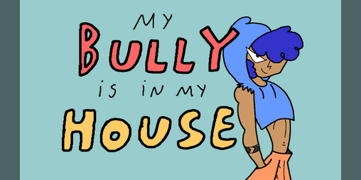 Cover image for My bully is in my house.