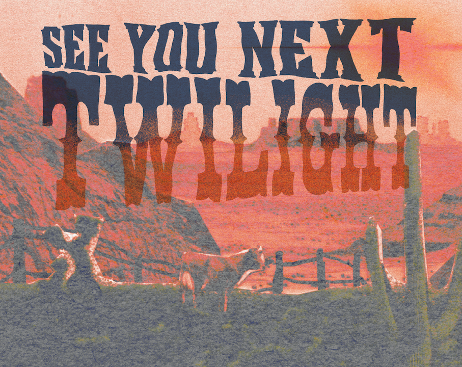 SEE YOU NEXT TWILIGHT