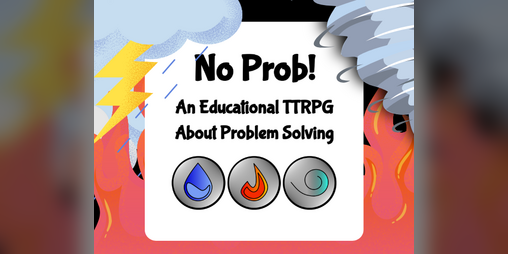 Cover image for No Prob! An Educational TTRPG About Problem Solving