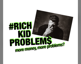 #Rich Kid Problem$   - More money, more problems? 
