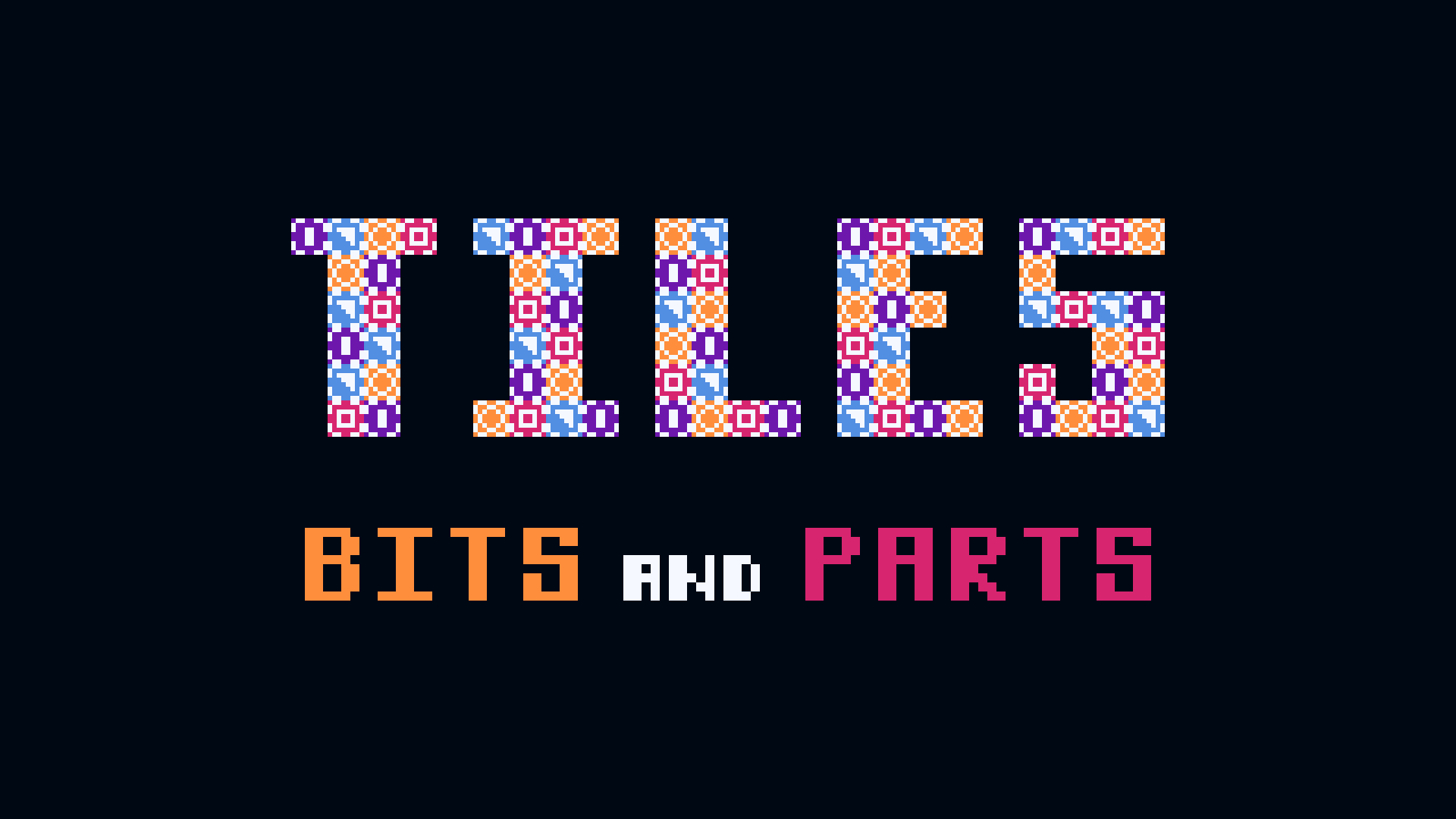 TILES - Bits and Parts