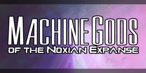 Cover image for Machine Gods of the Noxian Expanse - Core Rules