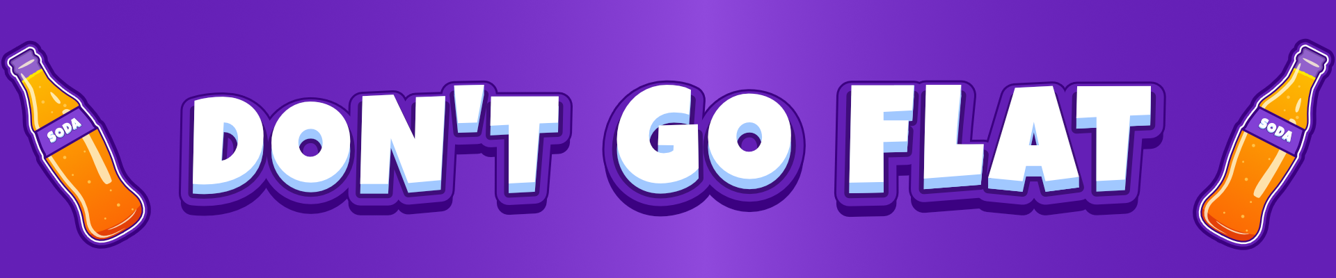 Don't Go Flat