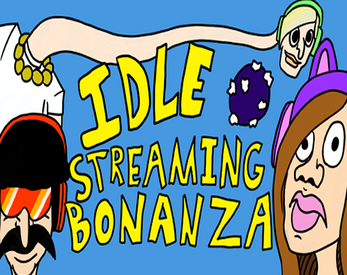 Idle Streaming Bonanza
