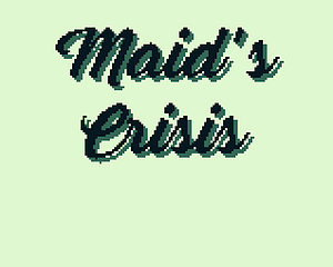 Maid's Crisis