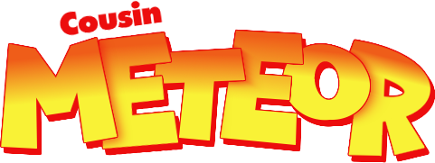 Cousin Meteor