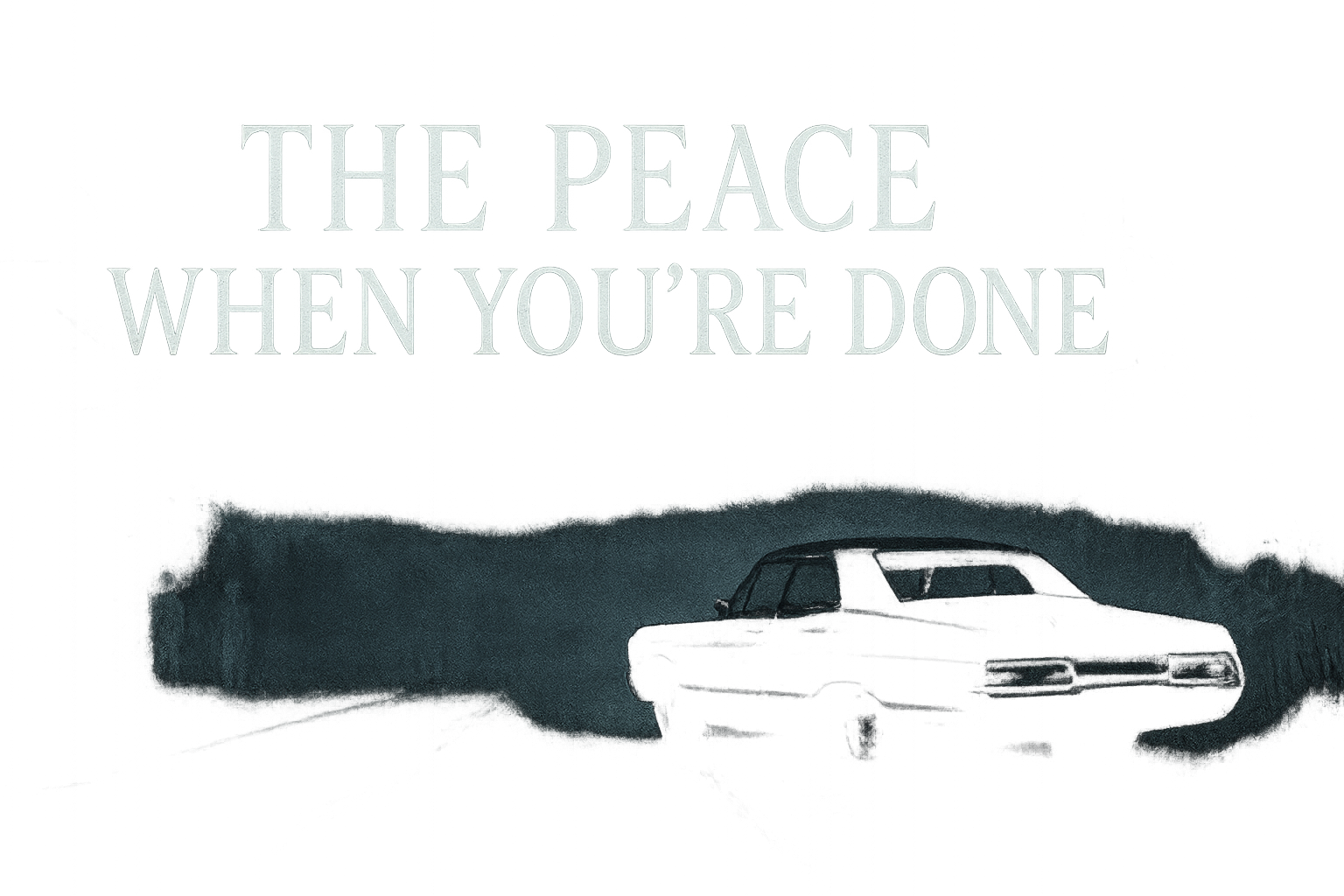 The Peace When You're Done