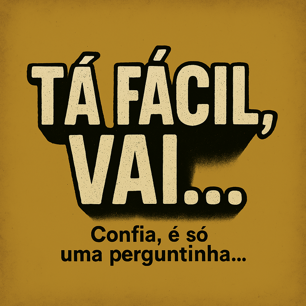 Tá Fácil, Vai